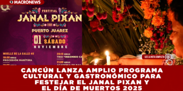 CANCÚN LANZA AMPLIO PROGRAMA CULTURAL Y GASTRONÓMICO PARA FESTEJAR EL JANAL PIXAN Y EL DÍA DE MUERTOS 2025