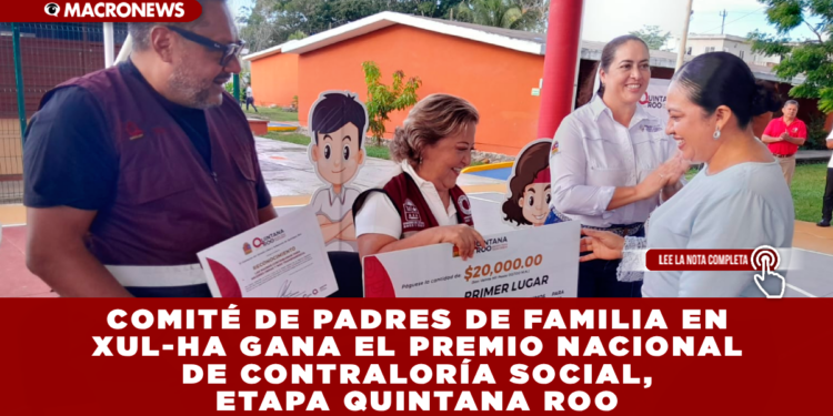COMITÉ DE PADRES DE FAMILIA DE XUL-HA GANA EL PREMIO NACIONAL DE CONTRALORÍA SOCIAL, ETAPA QUINTANA ROO