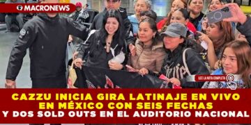 CAZZU INICIA GIRA LATINAJE EN VIVO EN MÉXICO CON SEIS FECHAS Y DOS SOLD OUTS EN EL AUDITORIO NACIONAL; PREVÉN MÁS DE 50 MIL ASISTENTES EN CINCO CIUDADES