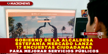 GOBIERNO DE LA ALCALDESA ESTEFANÍA MERCADO LANZA 17 ENCUESTAS CIUDADANAS PARA MEJORAR SERVICIOS PÚBLICOS EN PLAYA DEL CARMEN