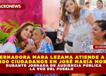 GOBERNADORA MARA LEZAMA ATIENDE A MÁS DE 1,300 CIUDADANOS EN JOSÉ MARÍA MORELOS DURANTE JORNADA DE AUDIENCIA PÚBLICA LA VOZ DEL PUEBLO   