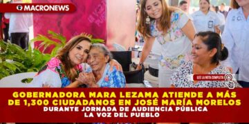 GOBERNADORA MARA LEZAMA ATIENDE A MÁS DE 1,300 CIUDADANOS EN JOSÉ MARÍA MORELOS DURANTE JORNADA DE AUDIENCIA PÚBLICA LA VOZ DEL PUEBLO   
