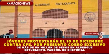 JÓVENES PROTESTARÁN EL 10 DE DICIEMBRE CONTRA CFE, POR PRESUNTO COBRO EXCESIVO DE MÁS DE UN MILLÓN DE PESOS EN ALBERGUE ESTUDIANTIL VARONIL DE CHETUMAL