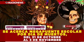 SE ACERCA MEGAPUENTE ESCOLAR POR DÍA DE MUERTOS, DEL 31 DE OCTUBRE AL 3 DE NOVIEMBRE