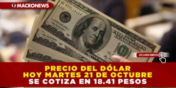 PRECIO DEL DÓLAR HOY MARTES 21 DE OCTUBRE: SE COTIZA EN 18.41 PESOS