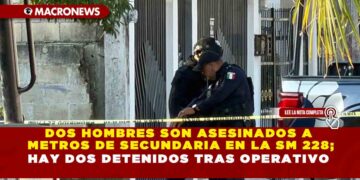 DOS HOMBRES SON ASESINADOS A METROS DE SECUNDARIA EN LA SM 228; HAY DOS DETENIDOS TRAS OPERATIVO