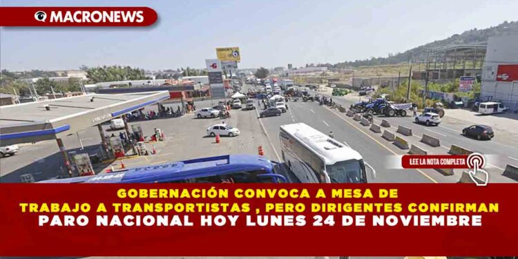 GOBERNACIÓN CONVOCA A MESA DE TRABAJO A TRANSPORTISTAS, PERO DIRIGENTES CONFIRMAN PARO NACIONAL HOY LUNES 24 DE NOVIEMBRE
