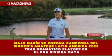 MAJO MARÍN SE CORONA CAMPEONA DEL WOMEN’S AMATEUR LATIN AMERICA 2025 TRAS DRAMÁTICO PLAYOFF EN EL PGA RIVIERA MAYA