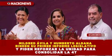 MILDRED ÁVILA Y HUMBERTO ALDANA RINDEN SU PRIMER INFORME LEGISLATIVO Y PIDEN REFORZAR LA UNIDAD PARA CONSOLIDAR LA 4T