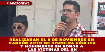REALIZARÁN EL 9 DE NOVIEMBRE EN CANCÚN ACTO DE DISCULPA PÚBLICA Y MONUMENTO EN HONOR A LAS VÍCTIMAS DEL 9N