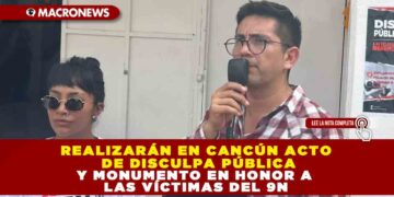 REALIZARÁN EN CANCÚN ACTO DE DISCULPA PÚBLICA Y MONUMENTO EN HONOR A LAS VÍCTIMAS DEL 9N