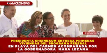 PRESIDENTA SHEINBAUM ENTREGA PRIMERAS VIVIENDAS DEL PROGRAMA FEDERAL EN PLAYA DEL CARMEN ACOMPAÑADA POR LA GOBERNADORA  MARA LEZAMA