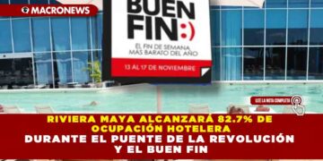 RIVIERA MAYA ALCANZARÁ 82.7% DE OCUPACIÓN HOTELERA DURANTE EL PUENTE DE LA REVOLUCIÓN Y EL BUEN FIN