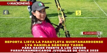 REPORTA LISTA LA PARATLETA QUINTANARROENSE LYA DANIELA SÁNCHEZ TADEO PARA HACER FRENTE A LOS JUEGOS PARAPANAMERICANOS JUVENILES DE CHILE 2025