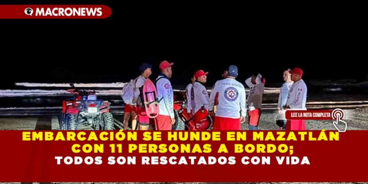EMBARCACIÓN SE HUNDE EN MAZATLÁN CON 11 PERSONAS A BORDO; TODOS SON RESCATADOS CON VIDA