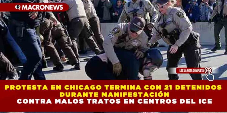 PROTESTA EN CHICAGO TERMINA CON 21 DETENIDOS DURANTE MANIFESTACIÓN CONTRA MALOS TRATOS EN CENTROS DEL ICE