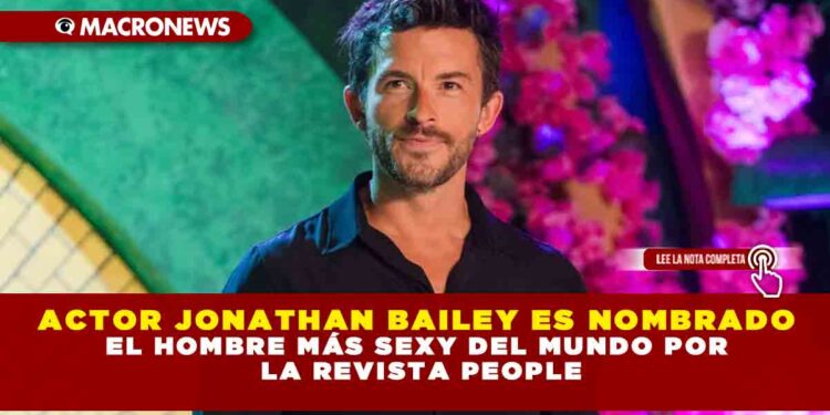 ACTOR JONATHAN BAILEY ES NOMBRADO EL HOMBRE MÁS SEXY DEL MUNDO POR LA REVISTA PEOPLE