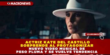 ACTRIZ KATE DEL CASTILLO SORPRENDE AL PROTAGONIZAR NUEVO VIDEO MUSICAL DE PESO PLUMA Y SE VUELVE TENDENCIA