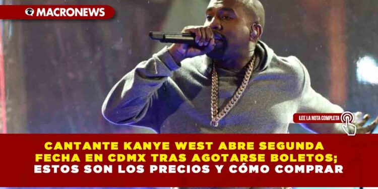 CANTANTE KANYE WEST ABRE SEGUNDA FECHA EN CDMX TRAS AGOTARSE BOLETOS; ESTOS SON LOS PRECIOS Y CÓMO COMPRAR