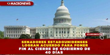 SENADORES ESTADOUNIDENSES LOGRAN ACUERDO PARA PONER FIN AL CIERRE DE GOBIERNO DE 40 DÍAS