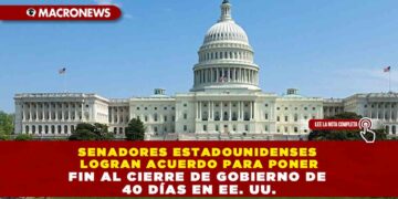 SENADORES ESTADOUNIDENSES LOGRAN ACUERDO PARA PONER FIN AL CIERRE DE GOBIERNO DE 40 DÍAS EN EE. UU.