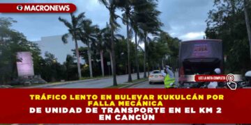 TRÁFICO LENTO EN BULEVAR KUKULCÁN POR FALLA MECÁNICA DE UNIDAD DE TRANSPORTE EN EL KM 2 EN CANCÚN