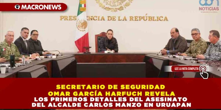 SECRETARIO DE SEGURIDAD OMAR GARCÍA HARFUCH REVELA LOS PRIMEROS DETALLES DEL ASESINATO DEL ALCALDE CARLOS MANZO EN URUAPAN