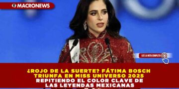 ¿ROJO DE LA SUERTE? FÁTIMA BOSCH TRIUNFA EN MISS UNIVERSO 2025 REPITIENDO EL COLOR CLAVE DE LAS LEYENDAS MEXICANAS