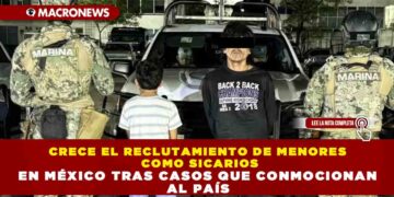 CRECE EL RECLUTAMIENTO DE MENORES COMO SICARIOS EN MÉXICO TRAS CASOS QUE CONMOCIONAN AL PAÍS