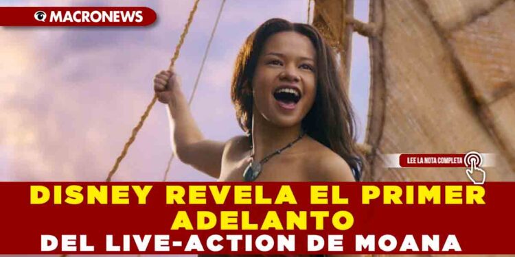 DISNEY REVELA EL PRIMER ADELANTO DEL LIVE-ACTION DE MOANA