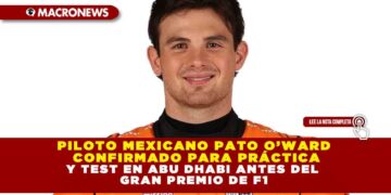 PILOTO MEXICANO PATO O’WARD  CONFIRMADO PARA PRÁCTICA Y TEST EN ABU DHABI ANTES DEL  GRAN PREMIO DE F1