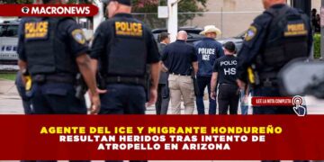 AGENTE DEL ICE Y MIGRANTE HONDUREÑO RESULTAN HERIDOS TRAS INTENTO DE ATROPELLO EN ARIZONA