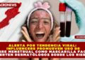 ALERTA POR TENDENCIA VIRAL: INFLUENCERS PROMUEVEN USO DE SANGRE MENSTRUAL COMO MASCARILLA FACIAL, ADVIERTEN DERMATÓLOGOS SOBRE LOS RIESGOS
