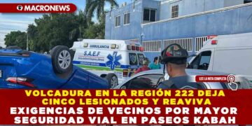 VOLCADURA EN LA REGIÓN 222 DEJA CINCO LESIONADOS Y REAVIVA EXIGENCIAS DE VECINOS POR MAYOR SEGURIDAD VIAL EN PASEOS KABAH