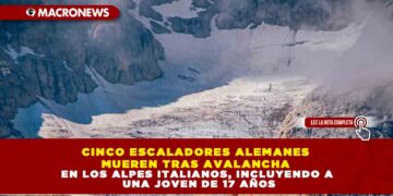 CINCO ESCALADORES ALEMANES MUEREN TRAS AVALANCHA EN LOS ALPES ITALIANOS, INCLUYENDO A UNA JOVEN DE 17 AÑOS