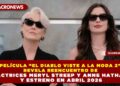 PELÍCULA “EL DIABLO VISTE A LA MODA 2” REVELA REENCUENTRO DE LAS ACTRICES MERYL STREEP Y ANNE HATHAWAY Y ESTRENO EN ABRIL 2026