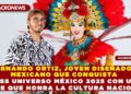 FERNANDO ORTIZ, JOVEN DISEÑADOR MEXICANO QUE CONQUISTA MISS UNIVERSO MÉXICO 2025 CON UN TRAJE QUE HONRA LA CULTURA NACIONAL