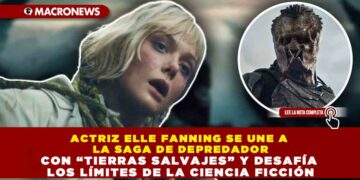 ACTRIZ ELLE FANNING SE UNE A LA SAGA DE DEPREDADOR CON “TIERRAS SALVAJES” Y DESAFÍA LOS LÍMITES DE LA CIENCIA FICCIÓN