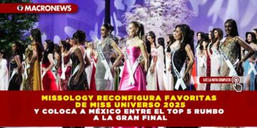 MISSOLOGY RECONFIGURA FAVORITAS DE MISS UNIVERSO 2025 Y COLOCA A MÉXICO ENTRE EL TOP 5 RUMBO A LA GRAN FINAL