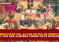 SIGNIFICADO DEL ALTAR DE DÍA DE MUERTOS Y POR QUÉ ALGUNOS TIENEN SIETE NIVELES