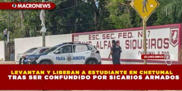 LEVANTAN Y LIBERAN A ESTUDIANTE EN CHETUMAL TRAS SER CONFUNDIDO POR SICARIOS ARMADOS