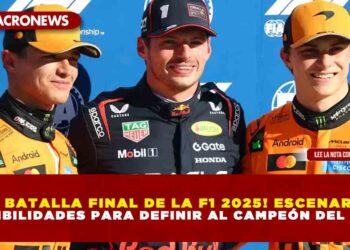 ¡LA BATALLA FINAL DE LA F1 2025! ESCENARIOS Y POSIBILIDADES PARA DEFINIR AL CAMPEÓN DEL MUNDO