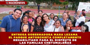 ENTREGA GOBERNADORA MARA LEZAMA EL PARQUE ANTORCHISTA COMPLETAMENTE REHABILITADO PARA EL DISFRUTE DE LAS FAMILIAS CHETUMALEÑAS
