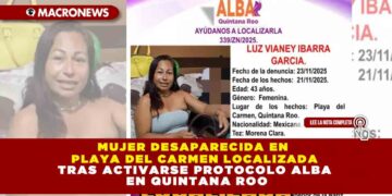 MUJER DESAPARECIDA EN PLAYA DEL CARMEN LOCALIZADA TRAS ACTIVARSE PROTOCOLO ALBA EN QUINTANA ROO