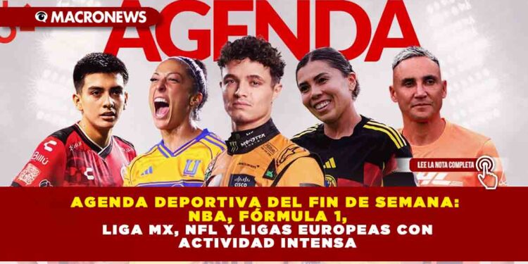 AGENDA DEPORTIVA DEL FIN DE SEMANA: NBA, FÓRMULA 1, LIGA MX, NFL Y LIGAS EUROPEAS CON ACTIVIDAD INTENSA