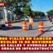 CIERRES VIALES EN CANCÚN HOY MIÉRCOLES 19 DE NOVIEMBRE: CONOCE LAS CALLES Y AVENIDAS AFECTADAS POR OBRAS DE INFRAESTRUCTURA