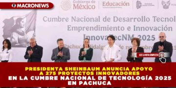 PRESIDENTA SHEINBAUM ANUNCIA APOYO A 275 PROYECTOS INNOVADORES EN LA CUMBRE NACIONAL DE TECNOLOGÍA 2025 EN PACHUCA