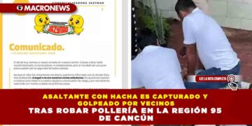 ASALTANTE CON HACHA ES CAPTURADO Y GOLPEADO POR VECINOS TRAS ROBAR POLLERÍA EN LA REGIÓN 95 DE CANCÚN