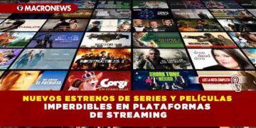 NUEVOS ESTRENOS DE SERIES Y PELÍCULAS IMPERDIBLES EN PLATAFORMAS DE STREAMING