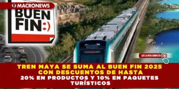 TREN MAYA SE SUMA AL BUEN FIN 2025 CON DESCUENTOS DE HASTA 20% EN PRODUCTOS Y 10% EN PAQUETES TURÍSTICOS